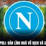 Nhận Định Napoli: Bản Lĩnh Nhà Vô Địch Và Sức Mạnh Mới